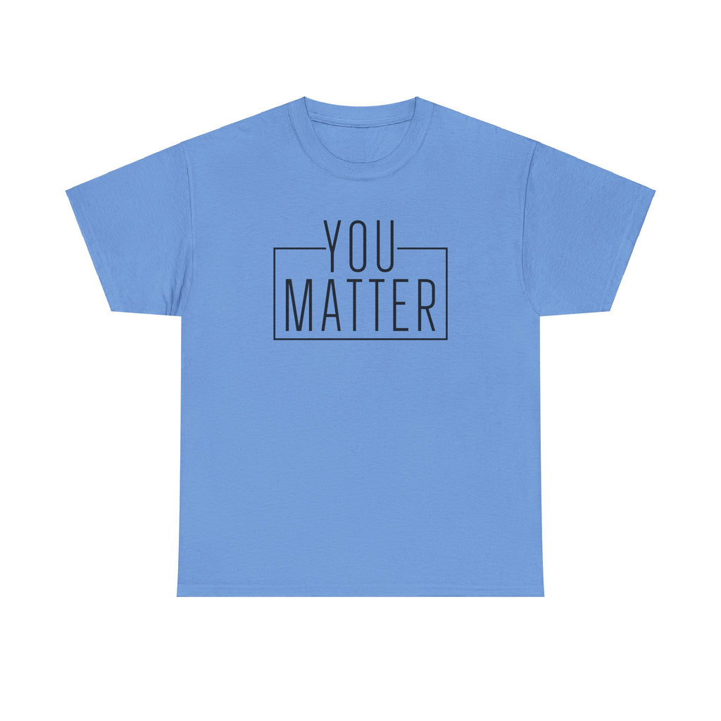 You Matter Unisex Heavy Cotton Tee