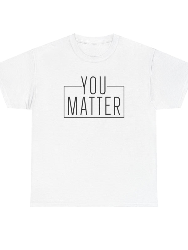 You Matter Unisex Heavy Cotton Tee