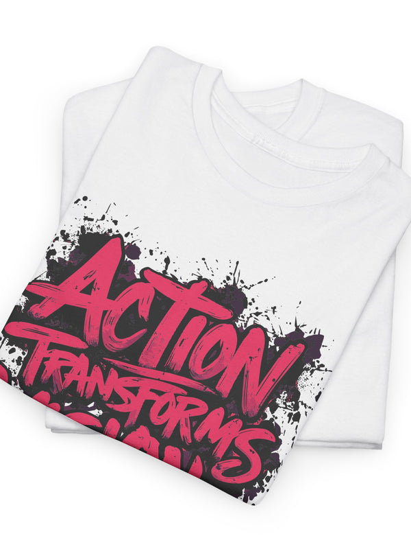Action Transforms Vision Into Reality white shirt front view