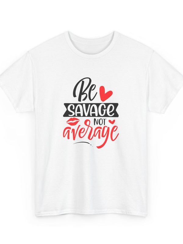 Be Savage T-Shirt