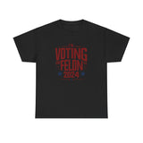 Voting for a Felon Tee Shirt