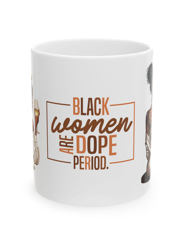 Black Women Are Dope Ceramic Mug, (11oz, 15oz)