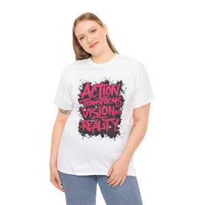 Action Transforms Vision Into Reality white shirt on female model 2