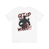 Get Up And Workout T-Shirt