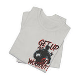 Get Up And Workout T-Shirt
