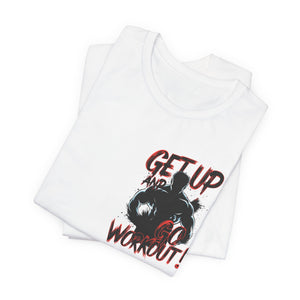 Get Up And Workout T-Shirt