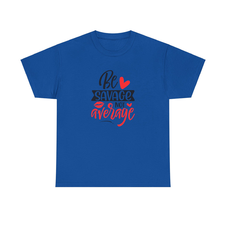 Be Savage T-Shirt