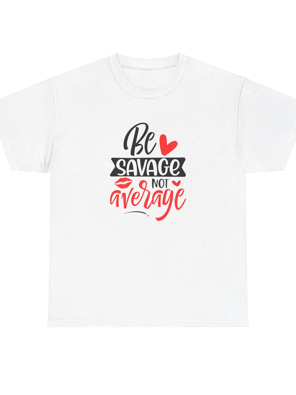 Be Savage T-Shirt