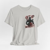 Get Up And Workout T-Shirt