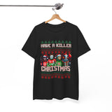 Have A Killer Christmas T-shirt