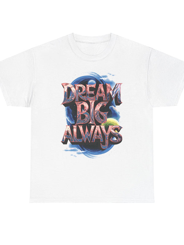 Dream Big Motivational Tshirt