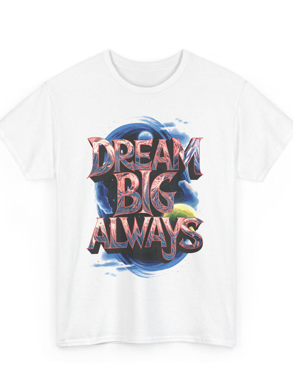 Dream Big Motivational Tshirt