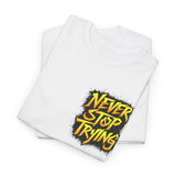 Never Stop Trying T-Shirt