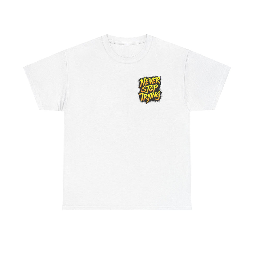 Never Stop Trying T-Shirt