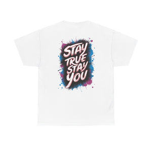 Stay True Stay You