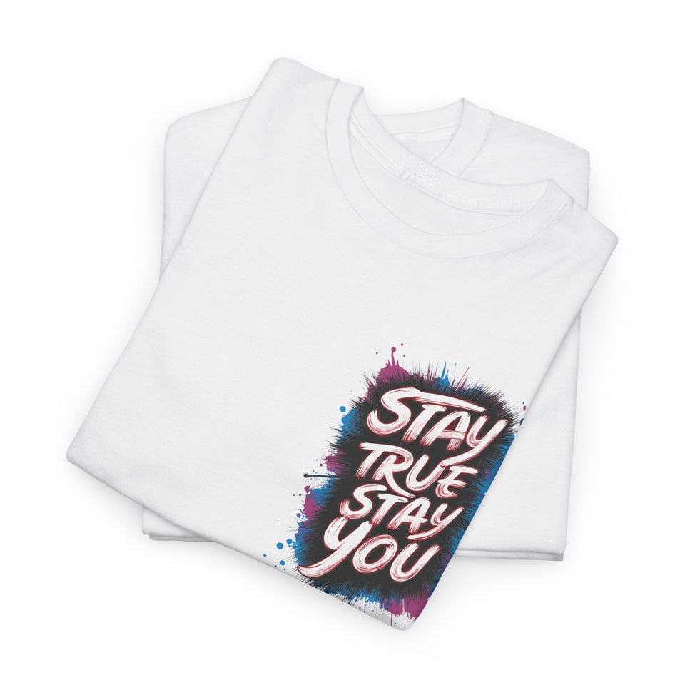 Stay True Stay You