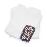Stay True Stay You